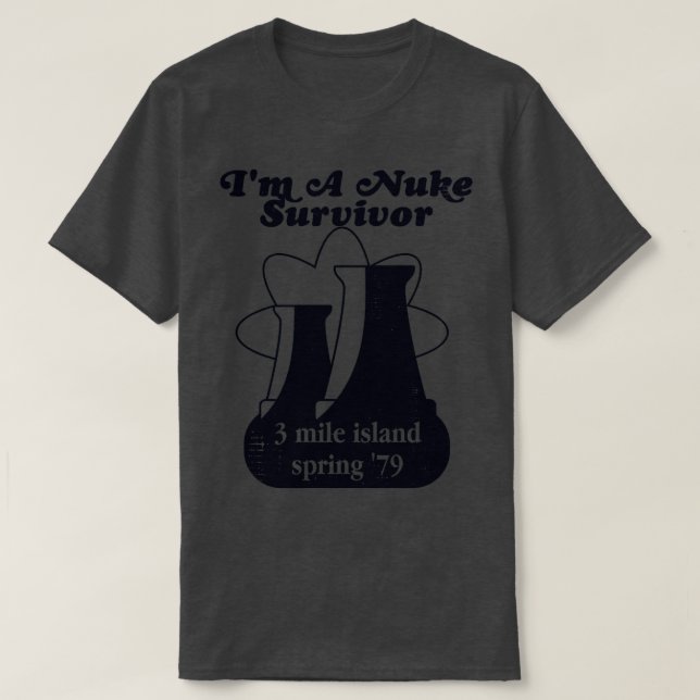 Camiseta Im a Nuke Survivor 3 Mile Island 79 (Diseño del anverso)