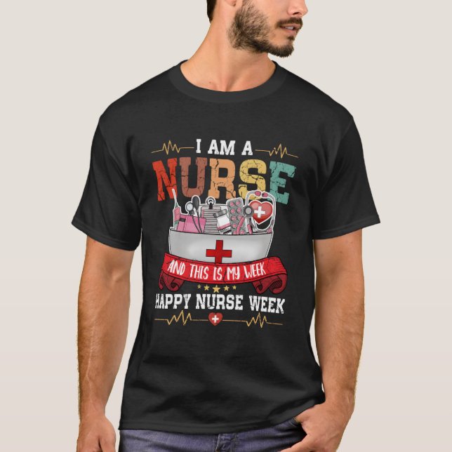 Camiseta I'M A Nurse And This Is My Week Happy Nurse Week 2 (Anverso)