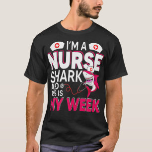 Camiseta I'm A Nurse Shark And This Is My Week National Nur
