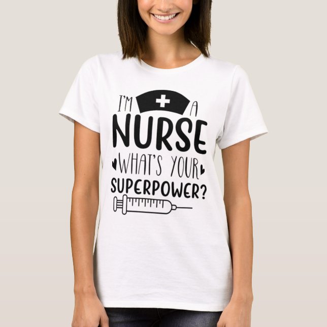Camiseta I'm a Nurse What's Your Superpower Funny Nurse Gif (Anverso)