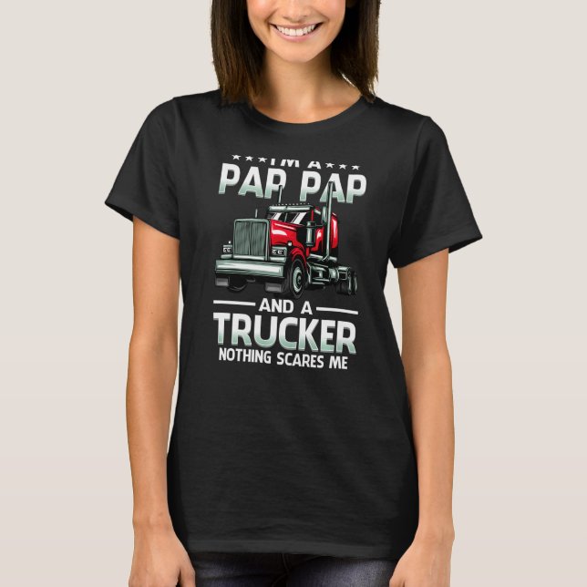 Camiseta I'm A Pap Pap And Trucker Nothing Scares Me Father (Anverso)