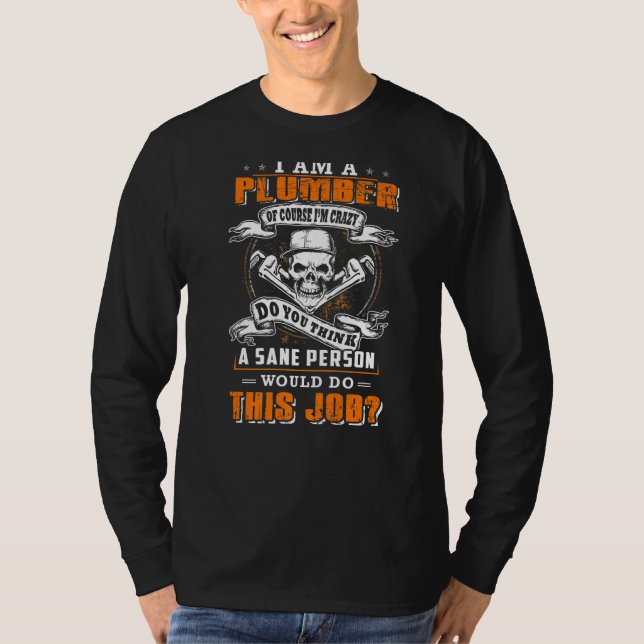 Camiseta I'm a plumber and i'm crazy would do this job (Anverso)