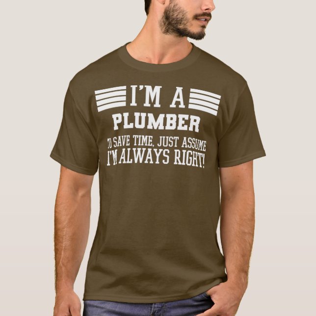 Camiseta Im A Plumber Asumir Que Tengo Razón (Anverso)
