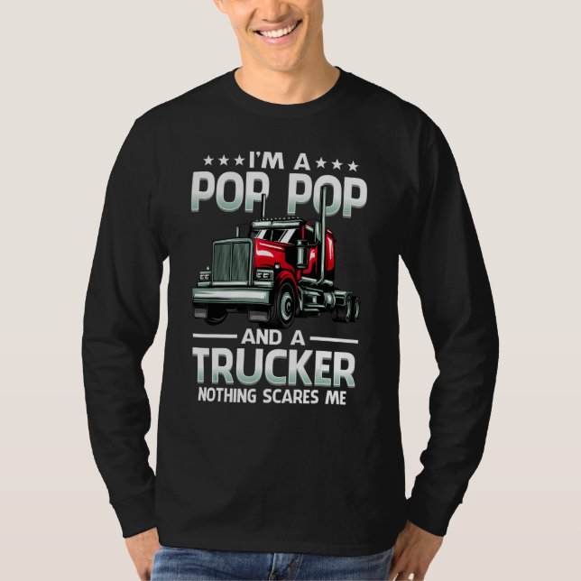 Camiseta I'm A Pop Pop And Trucker Nothing Scares Me Father (Anverso)