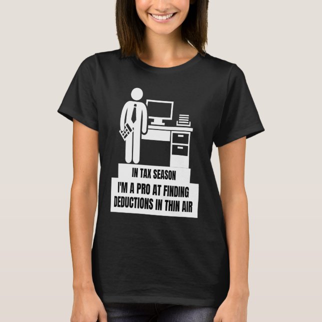 Camiseta I'm A Pro At Finding Deductions In Thin Air  Tax S (Anverso)