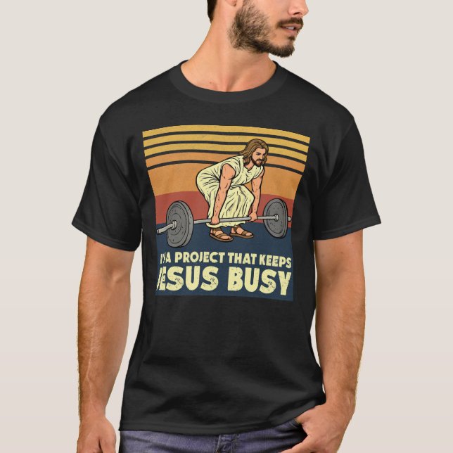 Camiseta I'm A Project that Keeps Jesus Busy (Anverso)