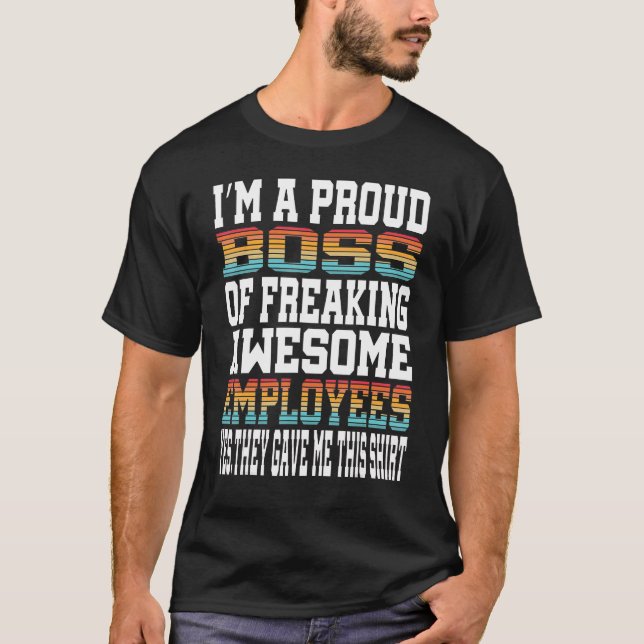 Camiseta I'm A Proud Boss Of Freaking Awesome Employees Ret (Anverso)