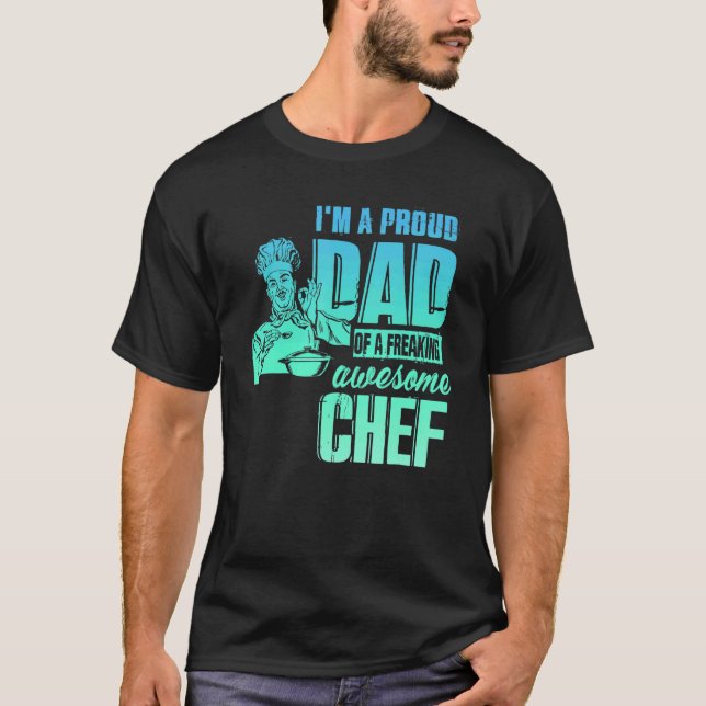 Camiseta I'm A Proud Dad Of A Freaking Awesome Chef (Anverso)