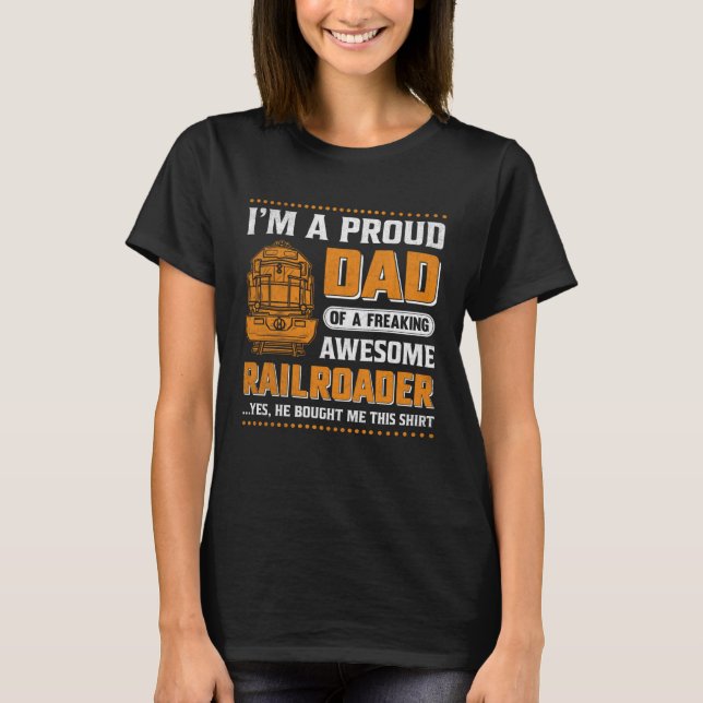 Camiseta I'm A Proud Dad Of A Freaking Awesome Railroader Y (Anverso)