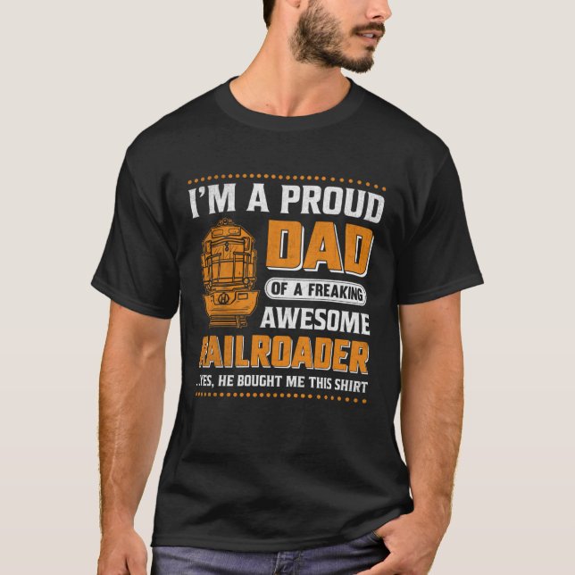 Camiseta I'm A Proud Dad Of A Freaking Awesome Railroader Y (Anverso)