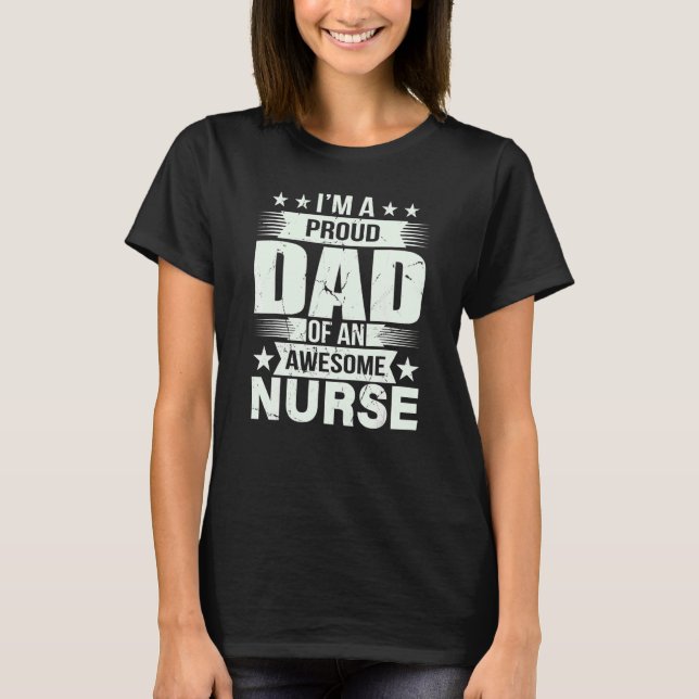 Camiseta I'm A Proud Dad Of An Awesome Nurse For Father (Anverso)