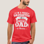 Camiseta Im A Proud Daughter Of A Wonderful Dad In Heaven<br><div class="desc">Im A Proud Daughter Of A Wonderful Dad In Heaven  .</div>