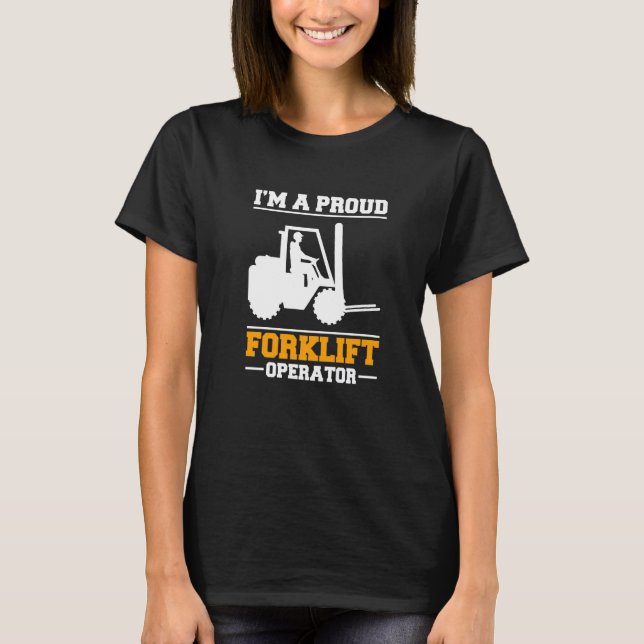 Camiseta Im A Proud Forklift Operator Forklift Driver   (Anverso)