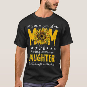 Camiseta I'm A Proud Mom Of A Daughter  Mother's Day Sunflo