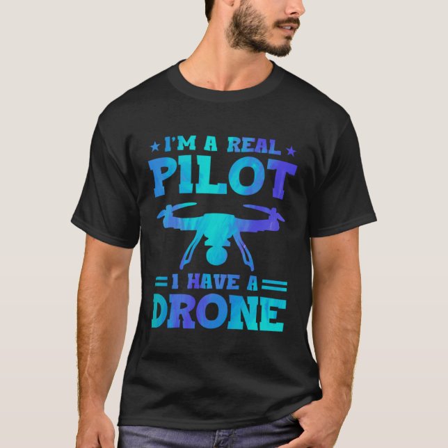 Camiseta I'm A Real Pilot I Have A Drone Drone Pilot Quadco (Anverso)