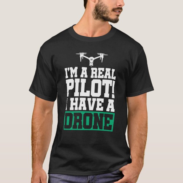 Camiseta I'm A Real Pilot I Have A Drone Drone Pilot Quadco (Anverso)