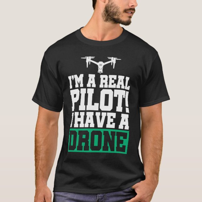 Camiseta I'm A Real Pilot I Have A Drone Drone Pilot Quadco (Anverso)