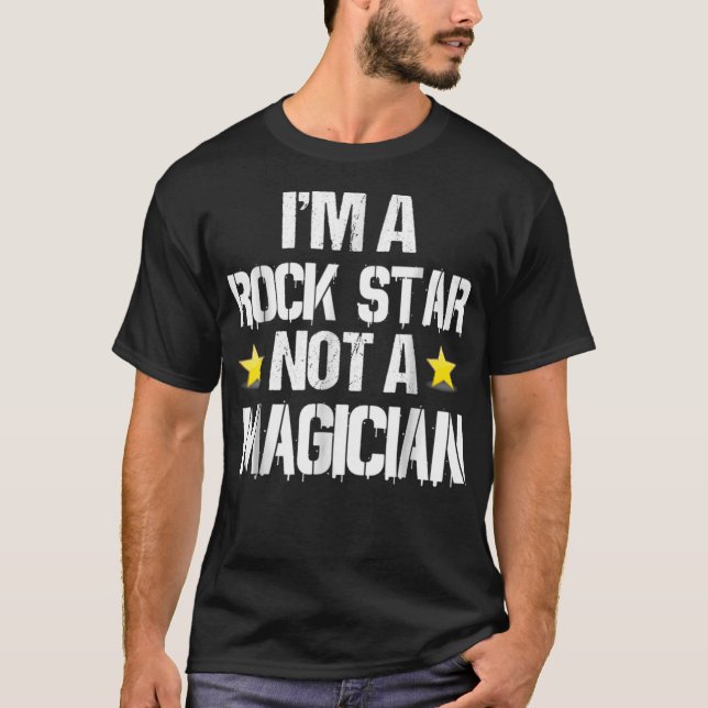 Camiseta Im A Rockstar  Not A Magician Funny Gift  (Anverso)