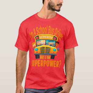 Camiseta Im A School Bus Driver ¿Cuál es su superpotencia?