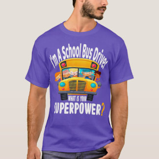 Camiseta Im A School Bus Driver ¿Cuál es su superpotencia 2