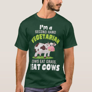 Camiseta I'm A Second Hand Vegetarian Cows Eat Grass I Eat 