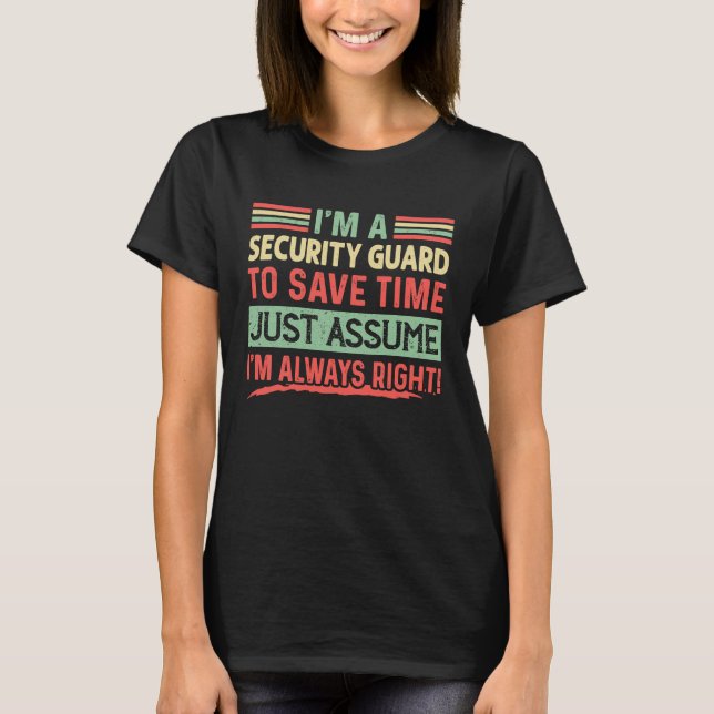 Camiseta I'm A Security guard Assume I'm Right (Anverso)
