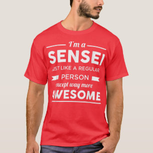 Camiseta I'm A Sensei Just Like A Regular Person Except Mor