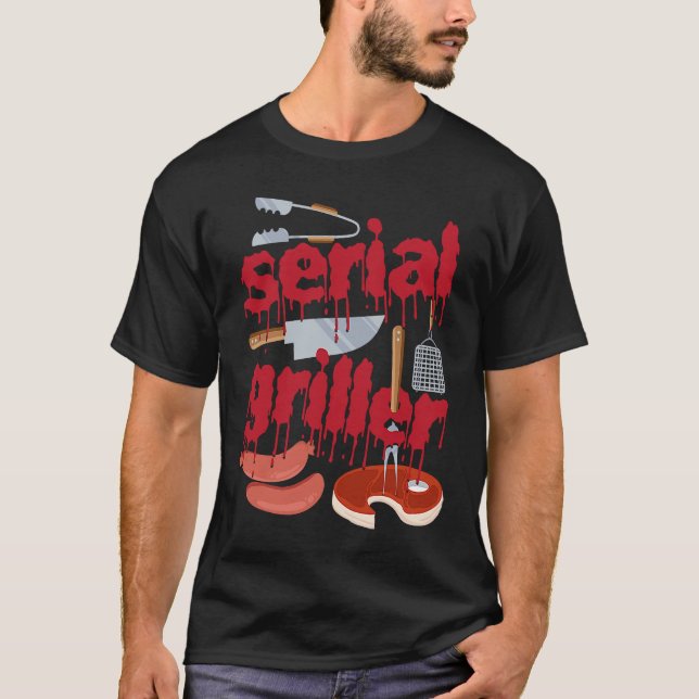 Camiseta I'm A Serial Griller Funny Men Grill Barbeque Fath (Anverso)