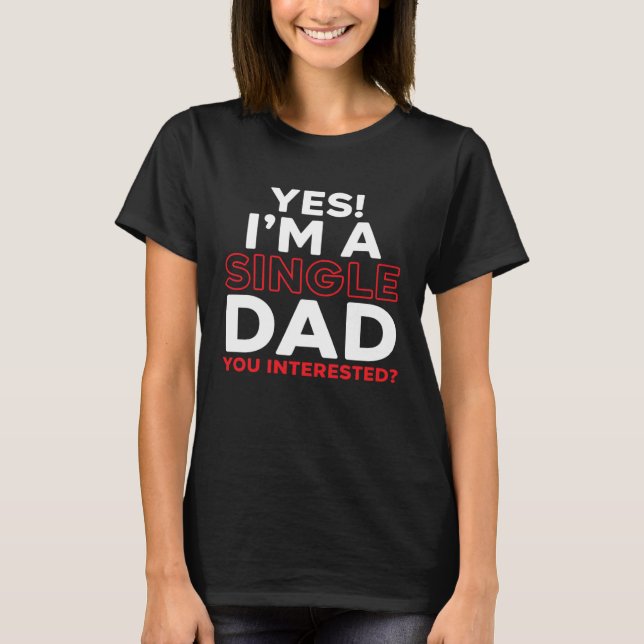 Camiseta I'm A Single Dad Fatherhood Best Dad Ever Fathers  (Anverso)