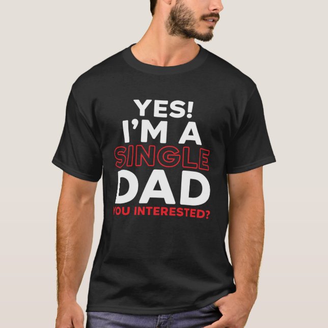 Camiseta I'm A Single Dad Fatherhood Best Dad Ever Fathers  (Anverso)