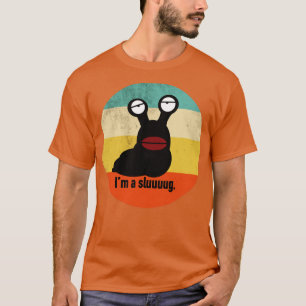 Camiseta Im a Sluuuuuuuuuuuuug