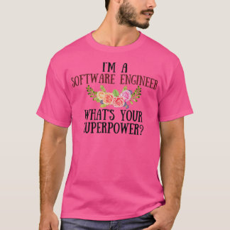 Camiseta Im A Software Engineer Whats Your Superpower