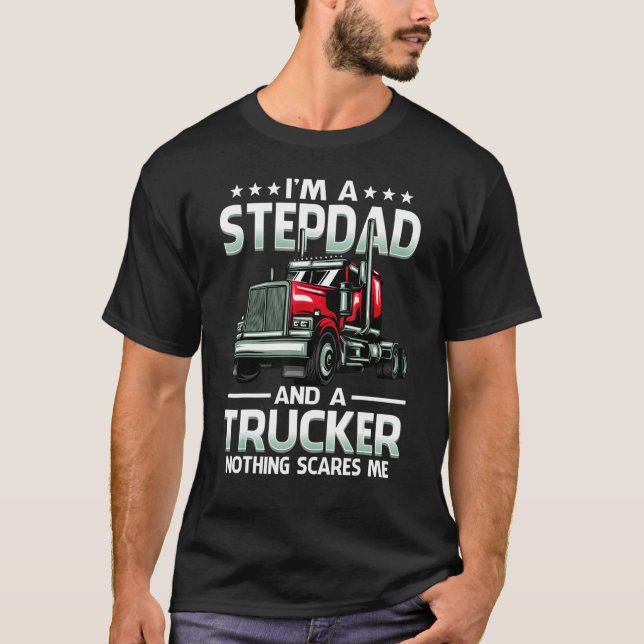 Camiseta I'm A Stepdad And Trucker Nothing Scares Me Father (Anverso)