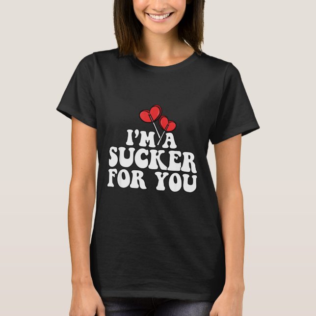 Camiseta I'm A Sucker For You Valentine's Day Couple Matchi (Anverso)