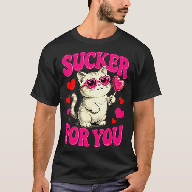 Camiseta I'm A Sucker For You Valentines Day Funny Cat Love (Anverso)