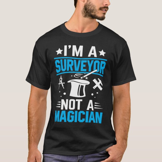 Camiseta I'm A Surveyor Not A Magician  1 (Anverso)