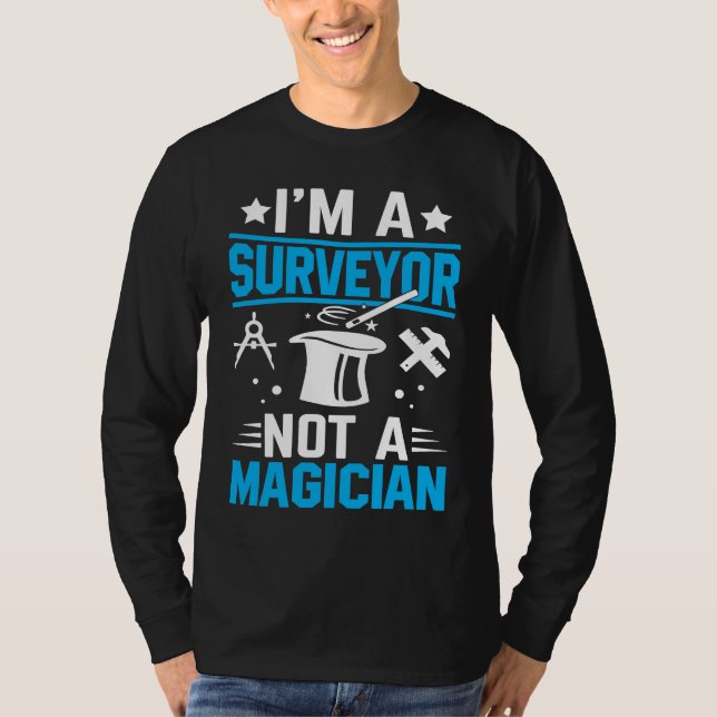 Camiseta I'm A Surveyor Not A Magician  1 (Anverso)