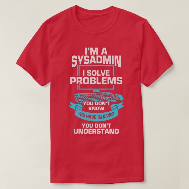 Camiseta Im A Sysadmin System Administrator Gift (Diseño del anverso)