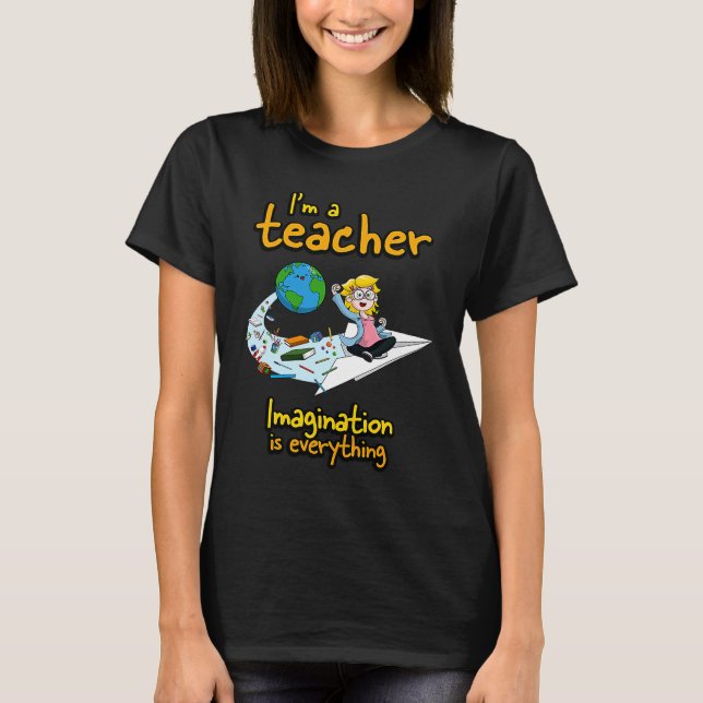Camiseta I'm a teacher imagination is everything  Paper Pla (Anverso)