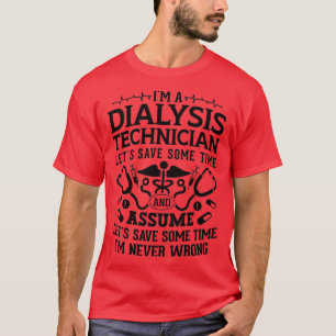 Camiseta Im A Técnico De Diálisis Nefrología Diálisis Tecno
