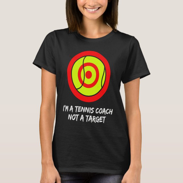 Camiseta I'm a tennis coach not a target! For tennis player (Anverso)
