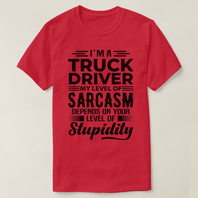 Camiseta Im A Truck Driver (Diseño del anverso)