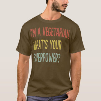 Camiseta I'm a vegetarian what's your superpower