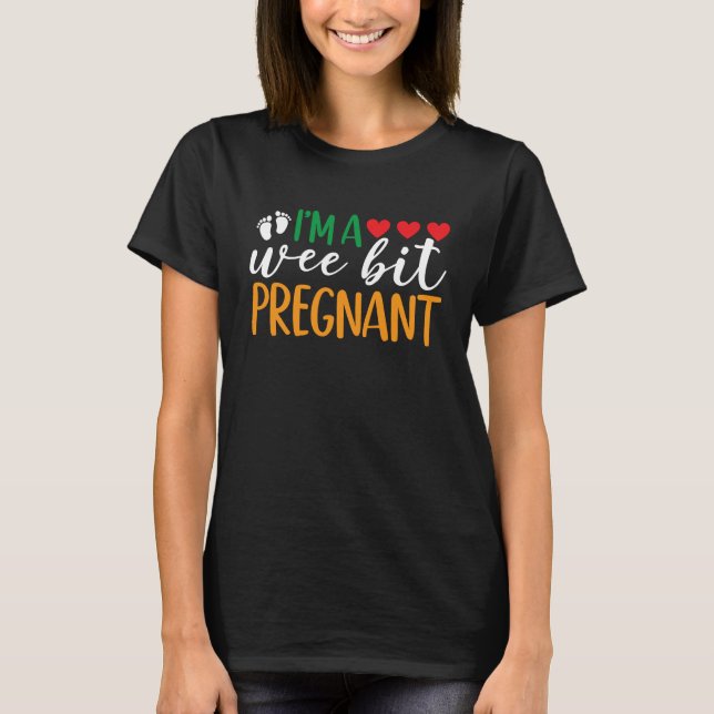 Camiseta I'm A Wee Bit Pregnant Funny Irish Pregnancy Annou (Anverso)