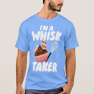 Camiseta Im A Whisk Taker