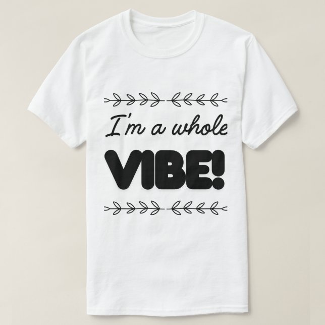CAMISETA I'M A WHOLE VIBE (Diseño del anverso)