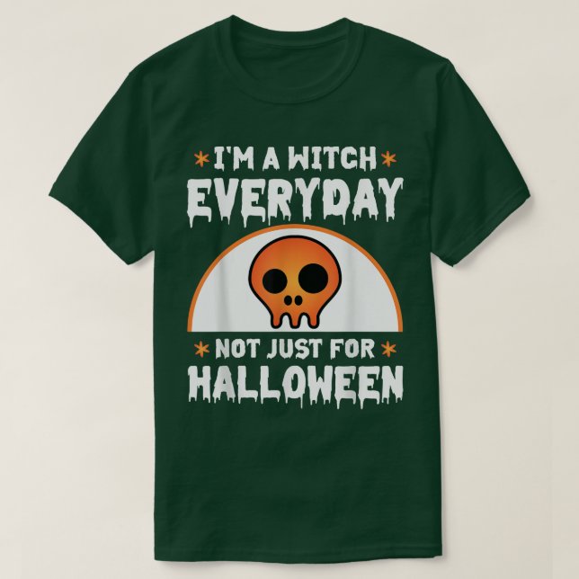Camiseta I'm A Witch Everyday Not Just For Halloween Funny  (Diseño del anverso)