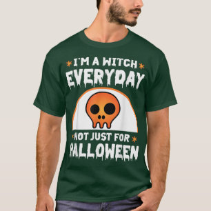 Camiseta I'm A Witch Everyday Not Just For Halloween Funny 