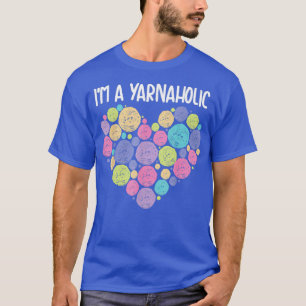 Camiseta Im A Yarnaholic Cute Tejic Crocheting Funny Sewin