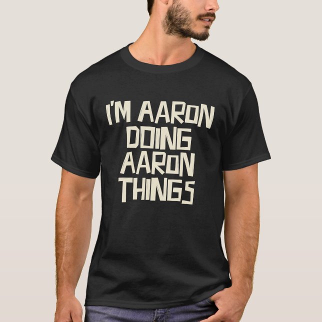 Camiseta I'm Aaron doing Aaron things (Anverso)